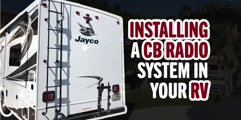 Installing a CB Radio System in your RV