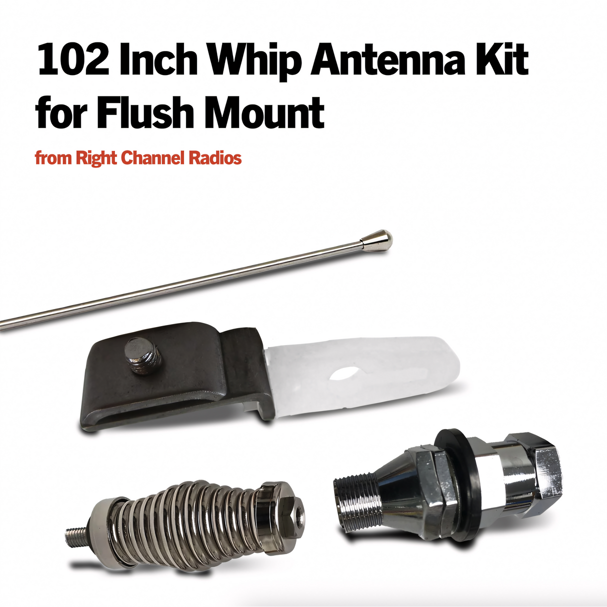 102 Inch Whip Antenna Kit for Flush Mount | Right Channel Radios