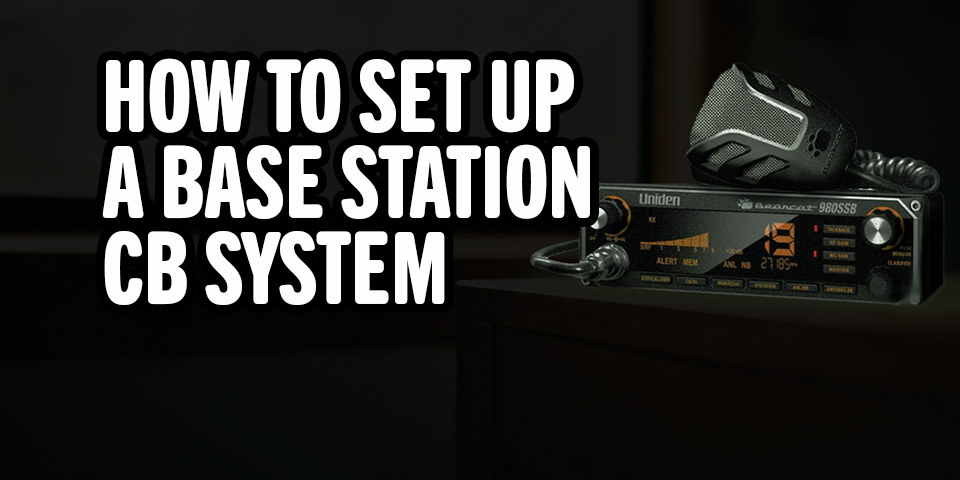 Cb Install How to Set Up a Base Station CB System – Right Channel Radios