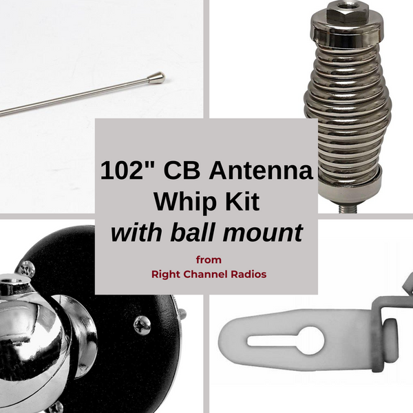 102 Inch Whip Kit with Ball Mount | Right Channel Radios